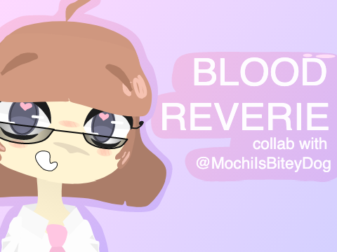 BLOOD REVERIE // Cover Collab with @MochiIsBiteyDog