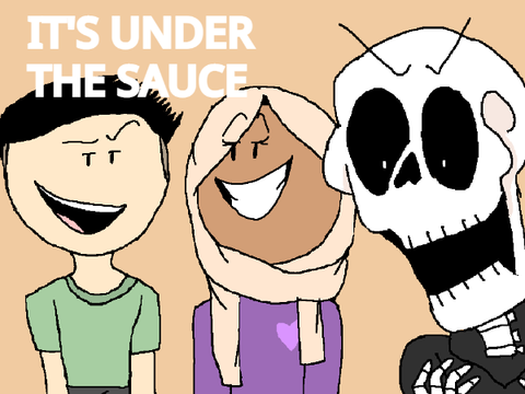 ITS UNDER THE SAUCE
