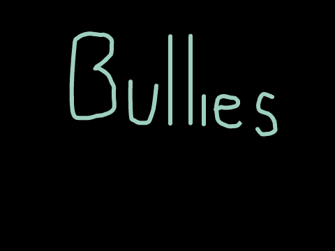 ☹ Bullies ☹