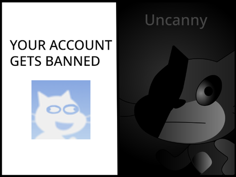 Scratch cat becomes uncanny - Your account gets banned