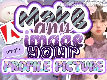 ⚝how to make any picture your profile picture☽