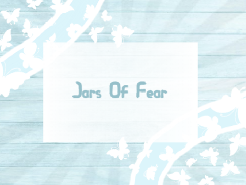 Jars Of Fear