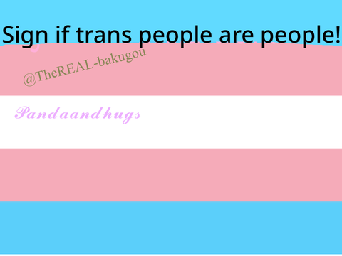 Sign if Trans -W̶o̶m̶e̶n̶- people are -W̶o̶m̶e̶n̶- people!