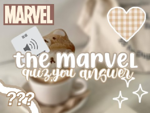 ◌ the marvel quiz (you answer) Ꮺ