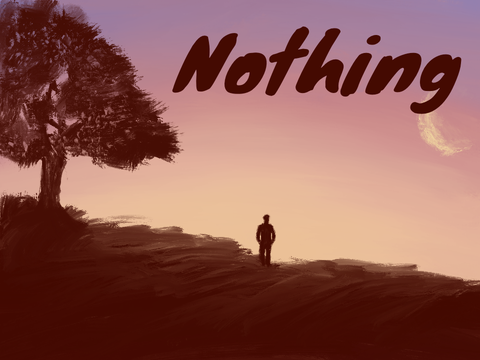 Nothing - Writing practice - No I'm fine... really.