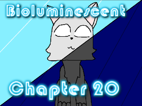 Bioluminescent ~ Chapter 20