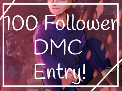 100 Follower DMC Entry!