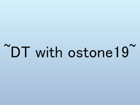 ~DT with ostone19~