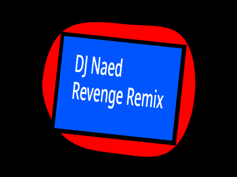 DJ Naed - Revenge remix (Kinda)