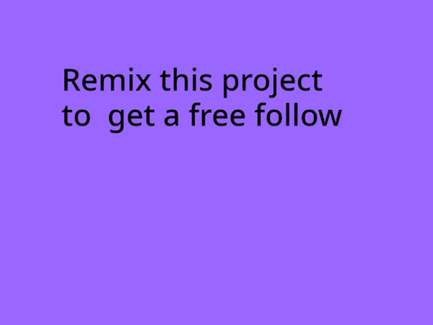 Remix this project to get a free follow remix