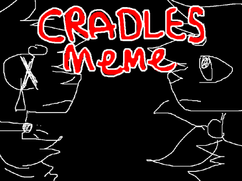 Cradles Meme - Collab w/ PencilArtWolf