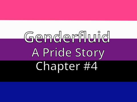 Genderfluid | Chapter 4