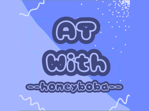 AT With --honeyboba--