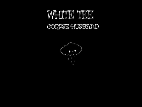 WHITE TEE- Corpse Husband