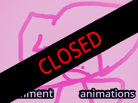 (CLOSED) comment YOUR animation ideas