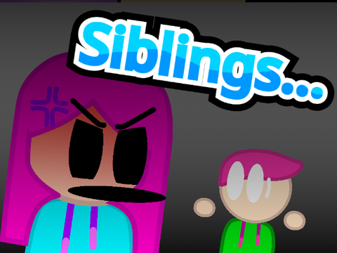 Siblings... #Animations