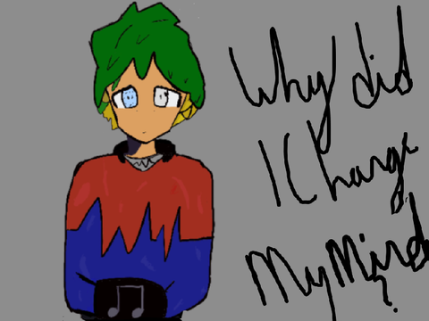 Why did i change my mind?