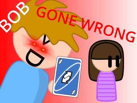BOB GONE WRONG