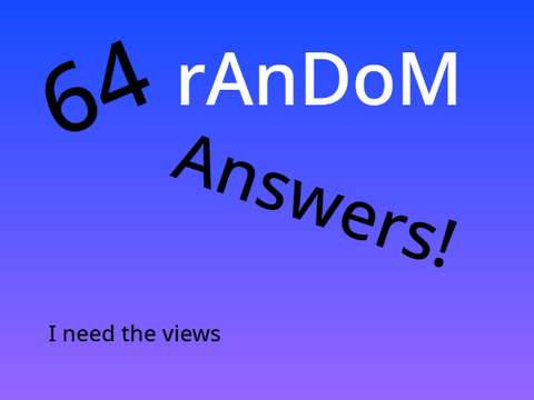 64 random Answers!