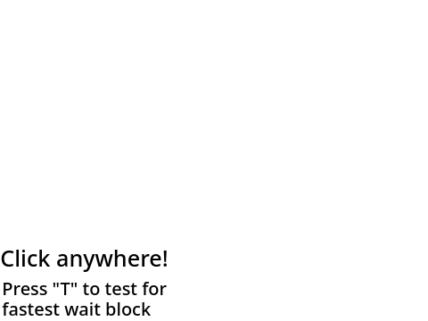What's the fastest wait block?