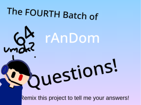 The Fourth Bundle of 64 Random Questions! remix