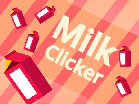 Milk Clicker!