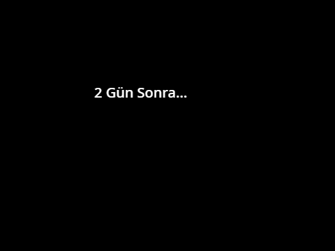 2 Gün Sonra....