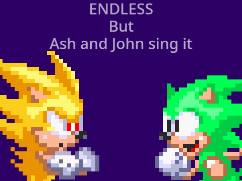 Endless But its Ash Vs John