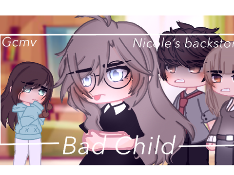 Bad child [] GCMV 