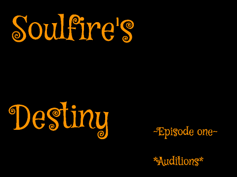 Soulfire's Destiny *EPISODE ONE* Blazingfire
