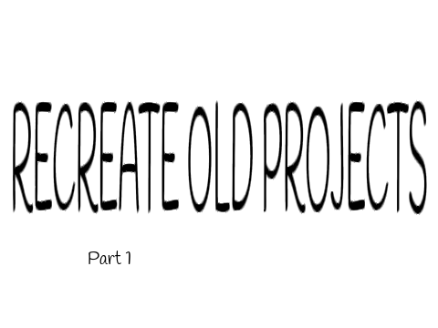 Recreating Old scratch projects