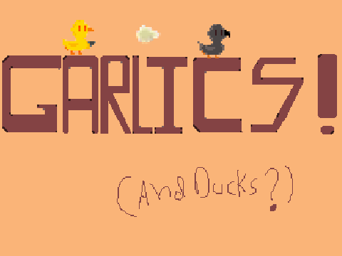 The garlics (and ducks?)