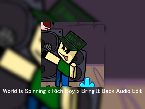 World Is Spinning x Rich Boy x Bring It Back Audio Edit