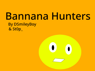 My First Project (Bannana Hunters)