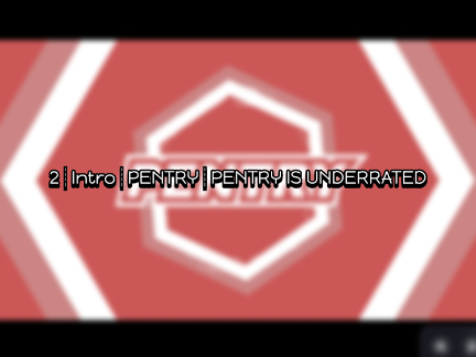 2┊Intro┊PENTRY┊PENTRY IS UNDERRATED
