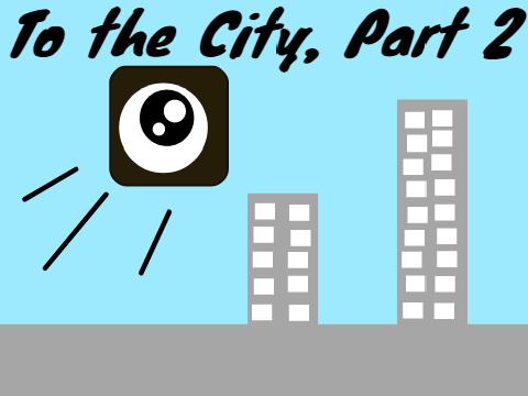To the City, Part 2