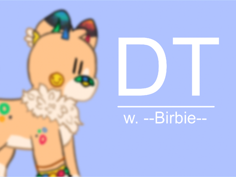 Dt with --Birbie--