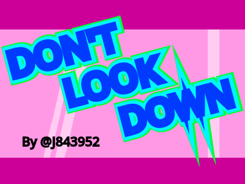 Don't Look Down!!