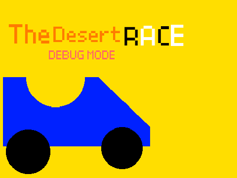 The Desert Race "Debug Mode"