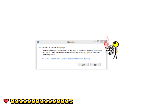 Add yourself helping me destroy Sticky Keys once and for all!