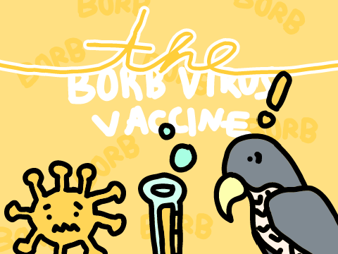 002. ♡ The Borb Virus Vaccine