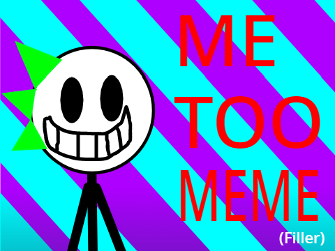 Wanna Be Me Too MEME  