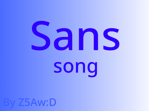 Sans song??