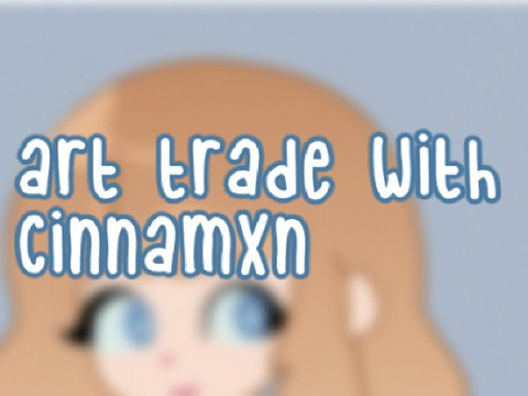 Art trade with @ --cinnamxn--