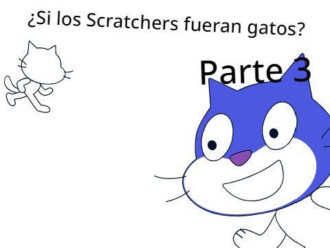 ¿Si los Scratchers fueran gatos? Parte 3