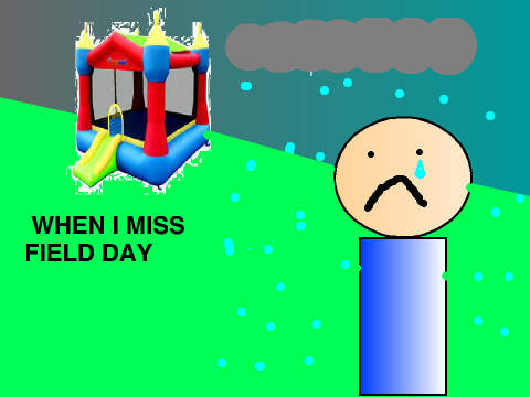 WHEN I MISS FIELD DAY