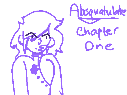 Absquatulate: Chapter One