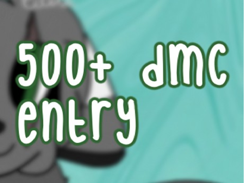 500+ DMC Entry >:3 