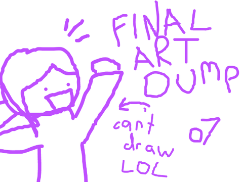 my final art dump o7 (and final project fr this time)