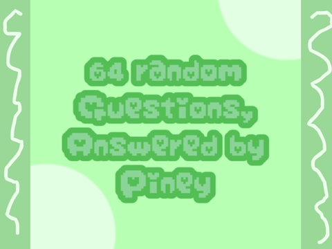 The Fourth Bundle of 64 Random Questions!